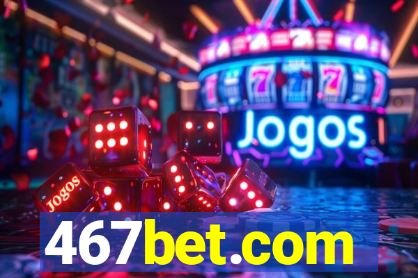 467bet.com