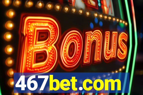 467bet.com