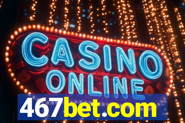 467bet.com