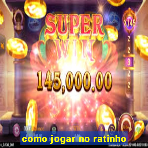 como jogar no ratinho