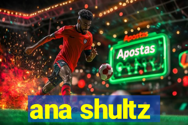 ana shultz