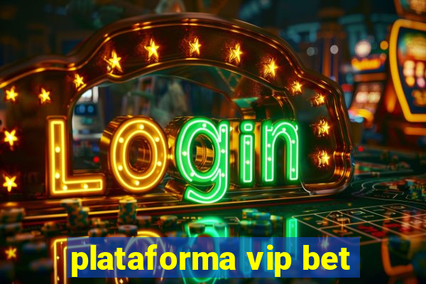plataforma vip bet
