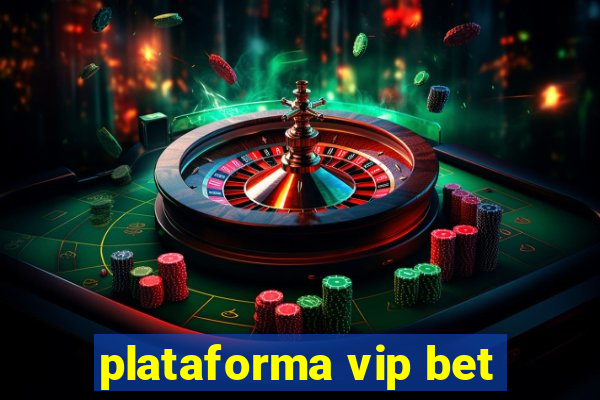 plataforma vip bet