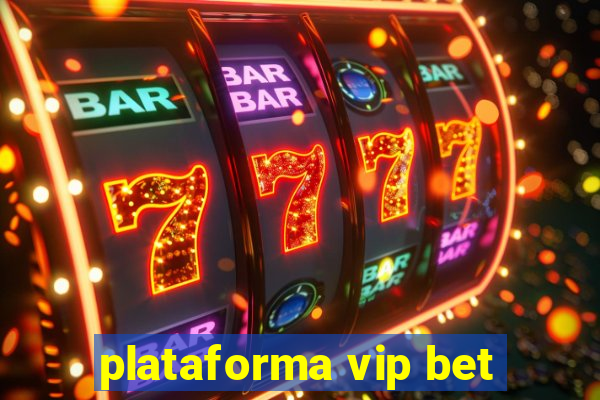 plataforma vip bet