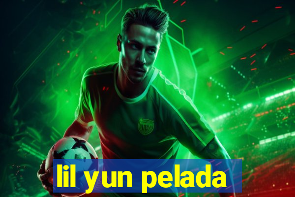lil yun pelada