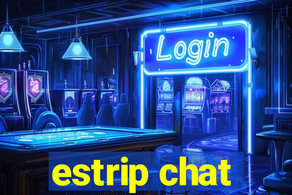 estrip chat