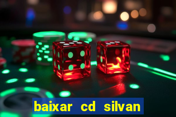 baixar cd silvan santos 茅 hoje
