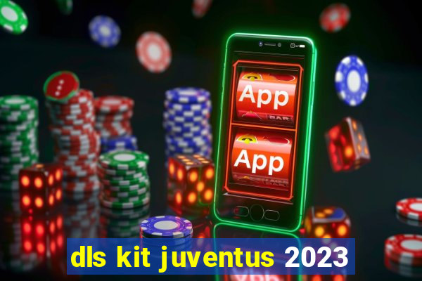 dls kit juventus 2023