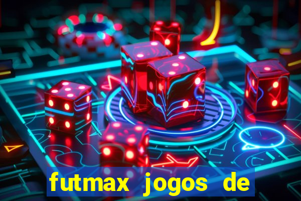futmax jogos de hoje ao vivo