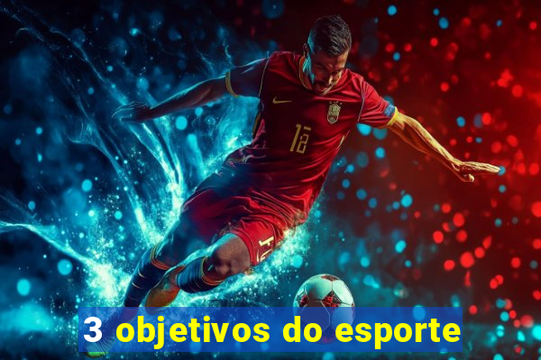 3 objetivos do esporte