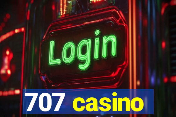 707 casino