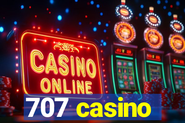 707 casino