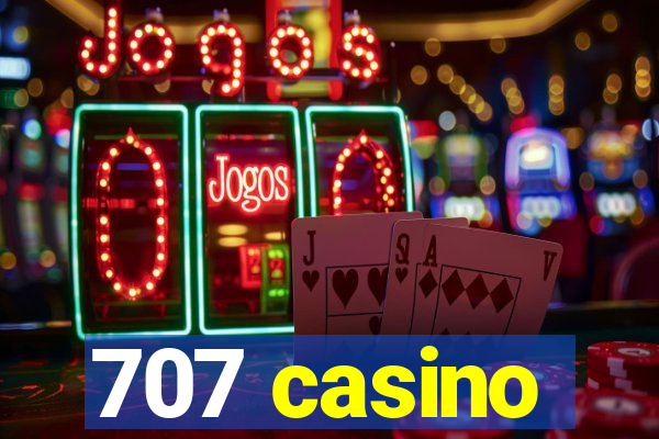 707 casino