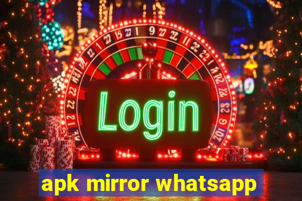 apk mirror whatsapp