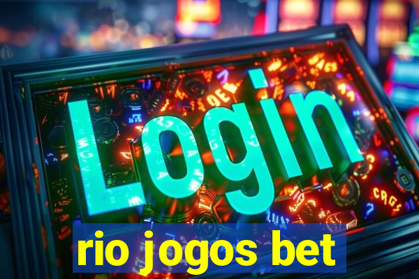 rio jogos bet