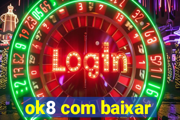ok8 com baixar