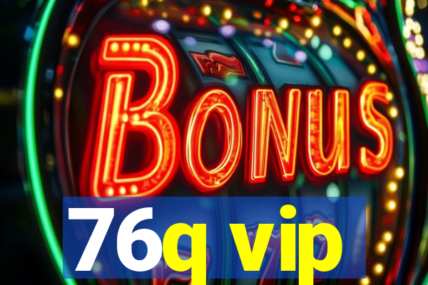 76q vip