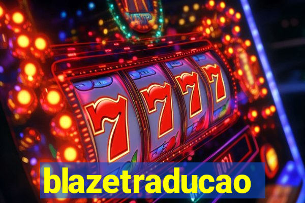 blazetraducao