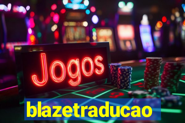 blazetraducao