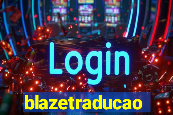 blazetraducao