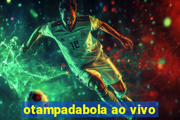 otampadabola ao vivo
