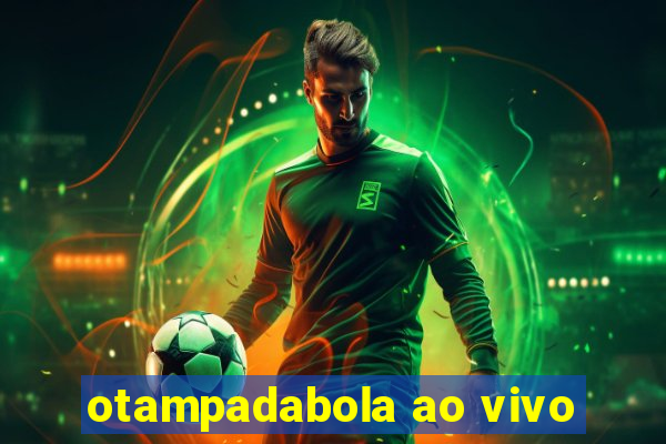 otampadabola ao vivo
