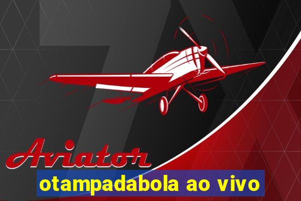 otampadabola ao vivo