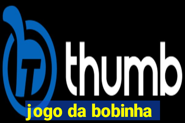 jogo da bobinha