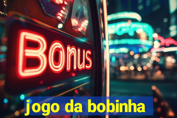 jogo da bobinha