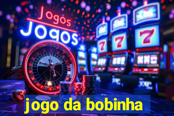 jogo da bobinha