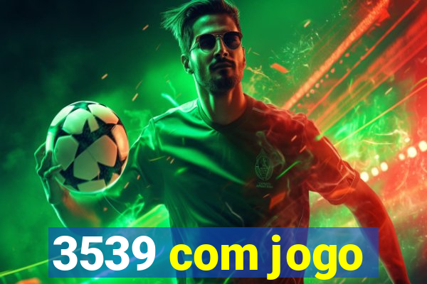 3539 com jogo