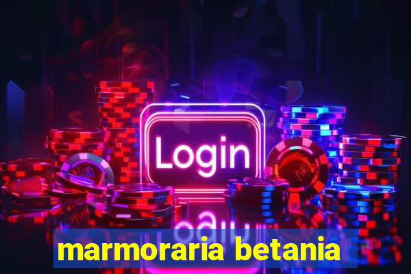 marmoraria betania