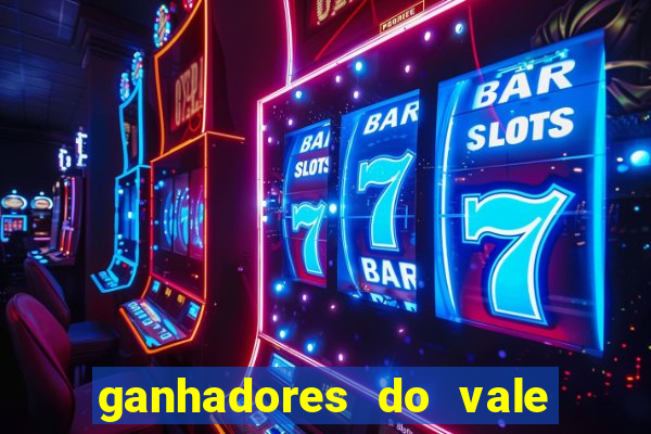 ganhadores do vale sorte de hoje