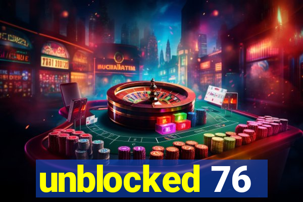unblocked 76