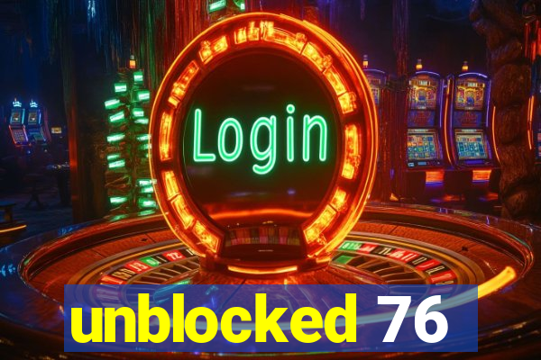 unblocked 76