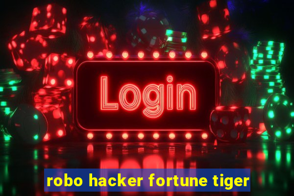 robo hacker fortune tiger