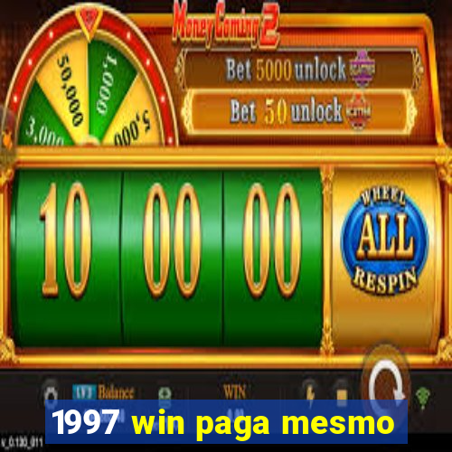1997 win paga mesmo