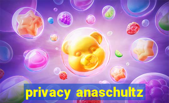 privacy anaschultz