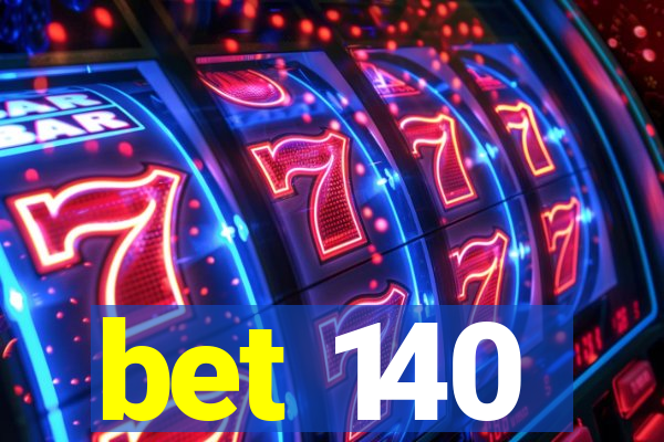 bet 140