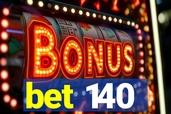 bet 140