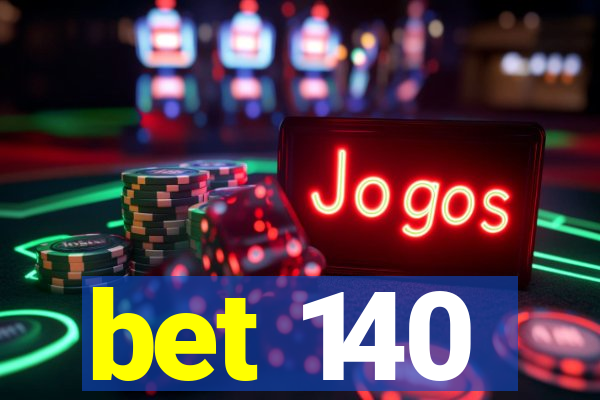 bet 140