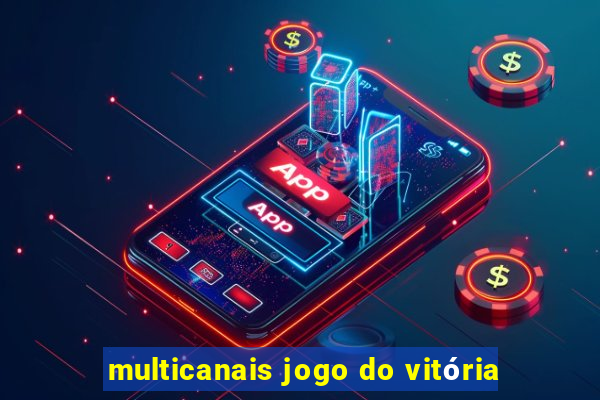multicanais jogo do vitória