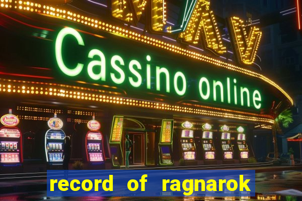 record of ragnarok 3 temporada onde assistir
