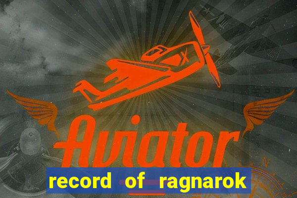record of ragnarok 3 temporada onde assistir