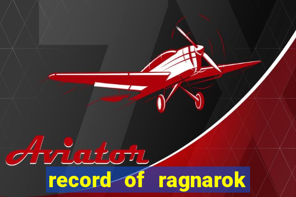 record of ragnarok 3 temporada onde assistir