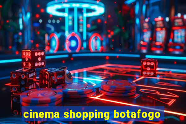 cinema shopping botafogo