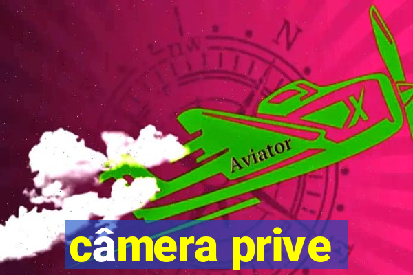 câmera prive