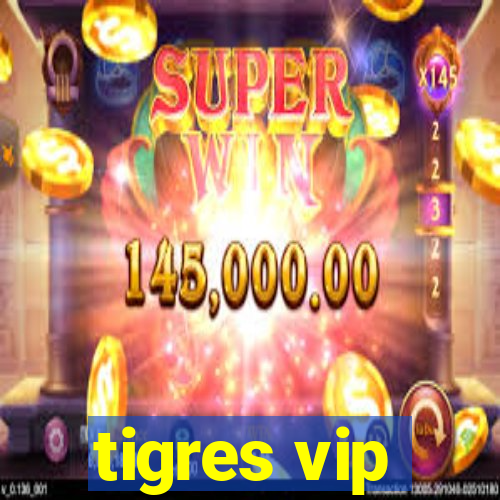 tigres vip