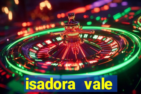 isadora vale reclame aqui