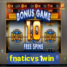 fnaticvs1win
